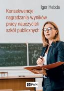 Okadka - Konsekwencje nagradzania wynikw pracy nauczycieli szk publicznych