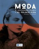 Okładka - Moda w okupowanej Francji i jej polskie echa