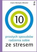 Ok�adka - 10 prostych sposob�w radzenia sobie ze stresem