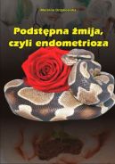 Okadka -  Podstpna mija, czyli endometrioza