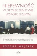 Okadka - Niepewno w spoeczestwie wspczesnym. Studium socjopedagogiczne