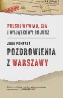 Okładka książki - Pozdrowienia z Warszawy. Polski wywiad, CIA i wyjątkowy sojusz