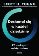 Ok�adka - Doskonal si� w ka�dej dziedzinie. 12 maksym mistrzostwa
