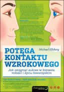Okadka - Potga kontaktu wzrokowego. Jak osign sukces w biznesie, mioci i yciu towarzyskim