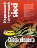 Ok�adka - Diagnozowanie i utrzymanie sieci. Ksi�ga eksperta