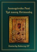 Ok�adka - Jasnog�rska Pani Ty� nasz� Hetmank�. Wydanie trzecie uzupe�nione.