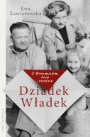 Okładka książki - Dziadek Władek. O Broniewskim, Ance i rodzinie