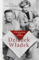 Okadka ksiki - Dziadek Wadek. O Broniewskim, Ance i rodzinie