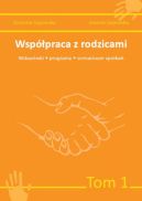 Ok�adka - Wsp�praca z rodzicami. Wskaz�wki, programy, scenariusze spotka�. Tom 1
