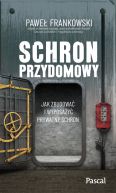 Okładka - Schron przydomowy. Jak zbudować i wyposażyć prywatny schron