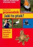 Okadka - Mj pierwszy przewodnik - Jaki to ptak?
