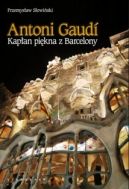 Ok�adka ksi�zki - Antonio Gaudi. Kap�an pi�kna z Barcelony