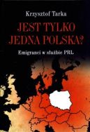 Okadka ksizki - Jest tylko jedna Polska? Emigranci w subie PRL