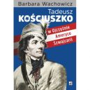 Okadka ksiki - Tadeusz Kociuszko w Ojczynie, Ameryce i Szwajcarii
