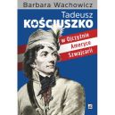 Okadka - Tadeusz Kociuszko w Ojczynie, Ameryce i Szwajcarii