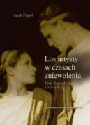 Okadka ksizki - Los artysty w czasach zniewolenia. Teatr Rapsodyczny 1941-1967