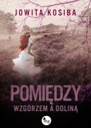 Okładka ksiązki - Pomiędzy wzgórzem a doliną
