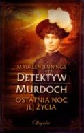 Okładka ksiązki - Detektyw Murdoch. Ostatnia noc jej życia