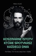 Okadka ksiki - Koszmarne istoty, ktre spotykasz kadego dnia