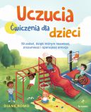 Ok�adka - Uczucia. �wiczenia dla dzieci. 50 zada� dzi�ki kt�rym nazwiesz, zrozumiesz i opanujesz emocje