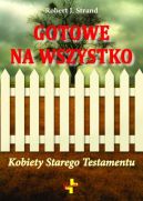 Okładka książki - Gotowe na wszystko. Kobiety Starego Testamentu