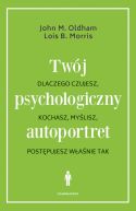 Ok�adka ksi�zki - Tw�j psychologiczny autoportret. Dlaczego czujesz, kochasz, my�lisz, post�pujesz w�a�nie tak