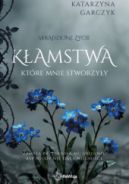 Ok�adka ksi�zki - K�amstwa, kt�re mnie stworzy�y