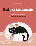 Okadka ksizki - Kot na szczcie. Czyli dlaczego kociarze to najwiksi szczciarze