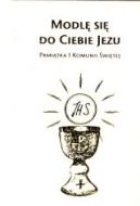 Okadka - Modl si do ciebie jezu pamitka pierwszej komuni witej