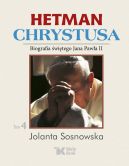 Okadka - Hetman Chrystusa - Biografia w. Jana Pawa II, Tom 4.