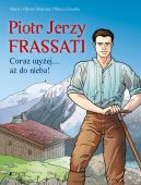 Okładka książki - Piotr Jerzy Frassati. Coraz wyżej... aż do nieba!