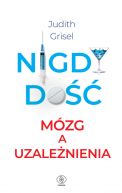 Okładka - Nigdy dość. Mózg a uzależnienia