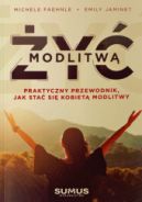 Okładka - Żyć modlitwą. Praktyczny przewodnik, jak stać się kobietą modlitwy