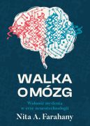 Ok�adka ksi��ki - Walka o m�zg. Wolno�� my�lenia w erze neurotechnologii