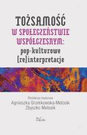 Okadka - Tosamo w spoeczestwie wspczesnym: pop-kulturowe (re)interpretacje