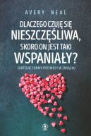 Okładka - Dlaczego czuję się nieszczęśliwa, skoro on jest taki wspaniały?