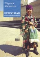 Okadka - Uzbekistan. W sercu Jedwabnego Szlaku