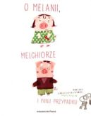 Ok�adka - O Melanii, Melchiorze i panu Przypadku