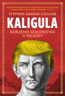 Ok�adka - Kaligula. Korzenie szale�stwa u w�adzy