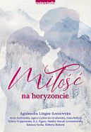 Okładka - Miłość na horyzoncie. Antologia opowiadań w klimacie górskim