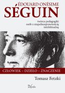 Okładka - Edouard Onesime Seguin  twórca pedagogiki osób z niepełnosprawnością intelektualną