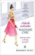 Okadka ksizki - Szkoa wdziku Madame Chic. Jak by dam w kadej sytuacji?