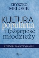 Okładka książki - Kultura popularna i tożsamość młodzieży. W niewoli władzy i wolności