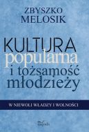 Okadka - Kultura popularna i tosamo modziey. W niewoli wadzy i wolnoci