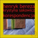 Ok�adka - Henryk Bereza. Krystyna Sakowicz. Korespondencja