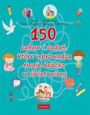 Okładka - 150 zabaw i zadań, które wprowadzą twoje dziecko w świat wiary