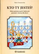 Ok�adka ksi�zki - Kto Ty jeste�? Zbi�r patriotycznych i ludowych piosenek i wierszy dla dzieci