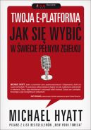 Okładka - Twoja e-platforma. Jak się wybić w świecie pełnym zgiełku