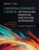 Okładka - Zaburzenia osobowości z wiązki B: antyspołeczne, borderline, narcystyczne, histroniczne. Strategie terapeutyczne