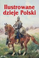 Okadka ksizki - Ilustrowane dzieje Polski 